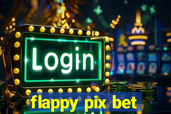 flappy pix bet
